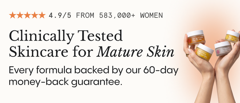 Valutato 4,9/5 da oltre 583.000 donne — Skincare testata clinicamente per la pelle matura. Ogni formula è coperta dalla nostra garanzia di rimborso di 60 giorni.