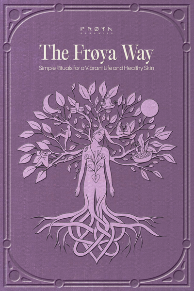 The Frøya Way: Simple Rituals for a Vibrant Life and Healthy Skin